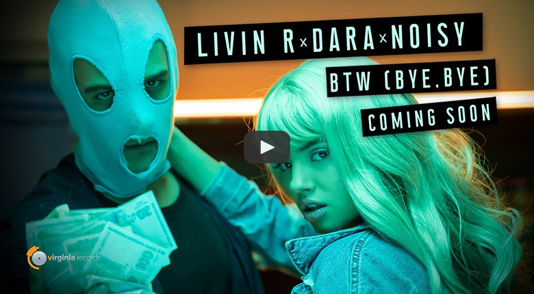 Livin R x DARA x Noisy - BTW (Bye, Bye)