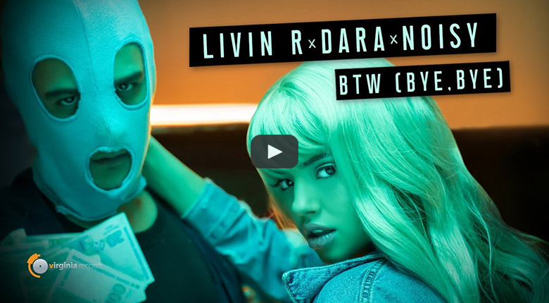 Livin R x DARA x Noisy - BTW